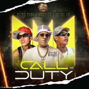 Dilon Baby Ft. Yaisel LM Y Onguito Wa – Call Of Duty